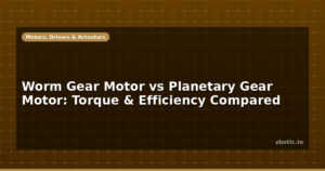 Worm Gear Motor vs Planetary Gear Motor: Torque & Efficiency Compared