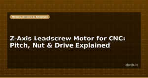 Z-Axis Leadscrew Motor for CNC: Pitch, Nut & Drive Explained