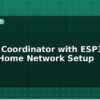 blog zigbee coordinator with esp32 smart home network setup 595614
