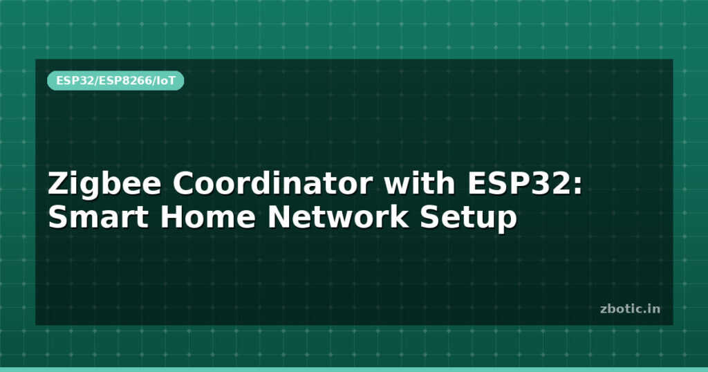 Blog Zigbee Coordinator With Esp32 Smart Home Network Setup 595614 Large