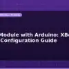 blog zigbee module with arduino xbee cc2530 configuration guide 596728