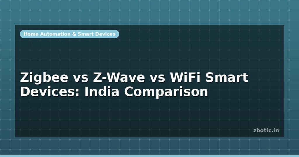 Blog Zigbee Vs Z Wave Vs Wifi Smart Devices India Comparison 598813 Large