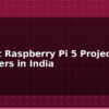 blog 10 best raspberry pi 5 projects for beginners in india 612413