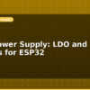 blog 3 3v power supply ldo and buck options for esp32 614267