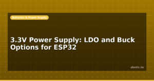 3.3V Power Supply: LDO and Buck Options for ESP32