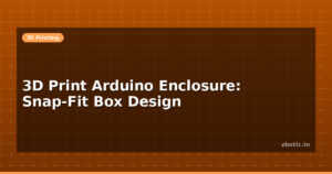 3D Print Arduino Enclosure: Snap-Fit Box Design