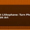 blog 3d print lithophane turn photos into light art 614177