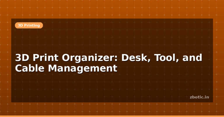 3D Print Organizer: Desk, Tool, and Cable Management