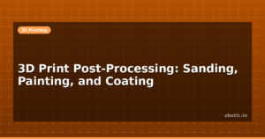 3D Print Post-Processing: Sanding, Painting, and Coating