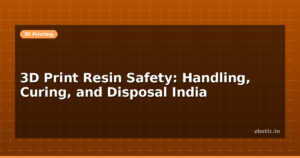 3D Print Resin Safety: Handling, Curing, and Disposal India