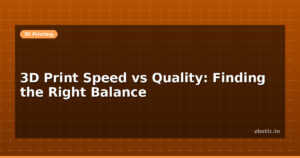 3D Print Speed vs Quality: Finding the Right Balance