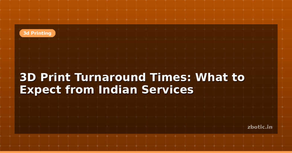 Blog 3d Print Turnaround Times What To Expect From Indian Services 612960 Large