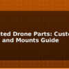 blog 3d printed drone parts custom frames and mounts guide 612769