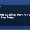 blog 3d printer cooling part fan and hotend fan setup 614188