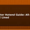 blog 3d printer hotend guide all metal vs ptfe lined 614450