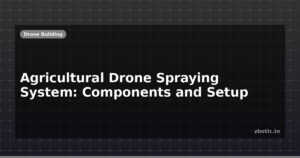 Agricultural Drone Spraying System: Components and Setup
