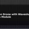 blog ai vision drone with waveshare camera module 612389