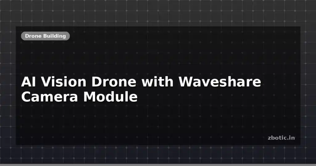 Blog Ai Vision Drone With Waveshare Camera Module 612389 Large.jpg