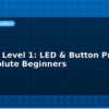blog arduino level 1 led button projects for absolute beginners 612377