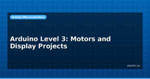 Arduino Level 3: Motors and Display Projects