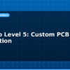 blog arduino level 5 custom pcb and production 612711