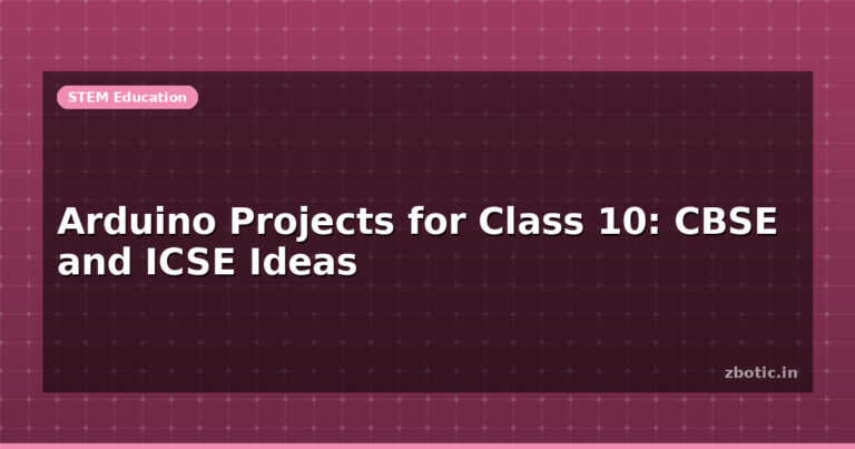 Arduino Projects for Class 10: CBSE and ICSE Ideas