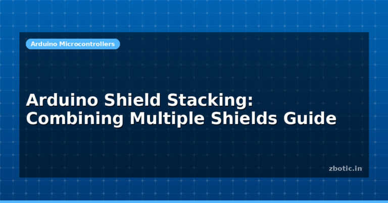 Arduino Shield Stacking: Combining Multiple Shields Guide