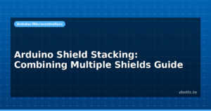 Arduino Shield Stacking: Combining Multiple Shields Guide