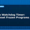 blog arduino watchdog timer auto reset frozen programs 613745