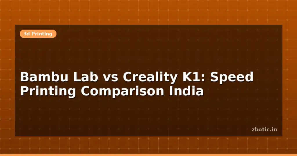 Blog Bambu Lab Vs Creality K1 Speed Printing Comparison India 612781 Large.jpg