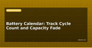 Battery Calendar: Track Cycle Count and Capacity Fade