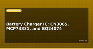 Battery Charger IC: CN3065, MCP73831, and BQ24074