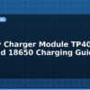 blog battery charger module tp4056 lipo and 18650 charging guide 612947