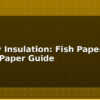 blog battery insulation fish paper and barley paper guide 614239