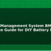 blog battery management system bms complete guide for diy battery packs 612439