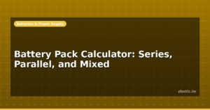 Battery Pack Calculator: Series, Parallel, and Mixed