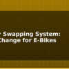 blog battery swapping system quick change for e bikes 615012