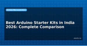 Best Arduino Starter Kits in India 2026: Complete Comparison