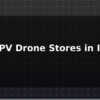 blog best fpv drone stores in india 2026 612338