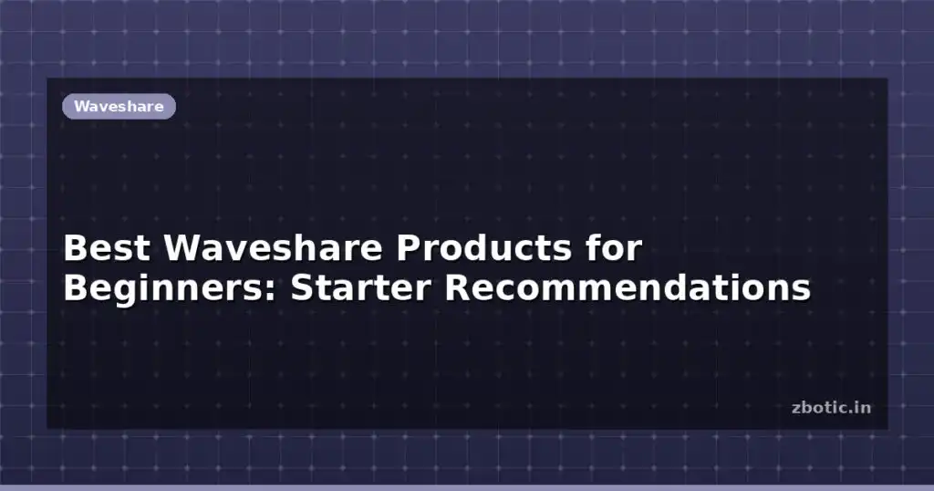 Blog Best Waveshare Products For Beginners Starter Recommendations 612585 Large.jpg