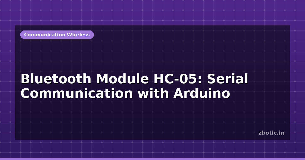 Bluetooth HC-05: Serial Communication Arduino | Zbotic