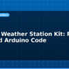 blog build a weather station kit parts list and arduino code 612926