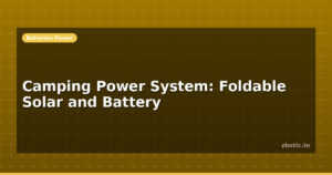 Camping Power System: Foldable Solar and Battery