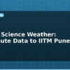 blog citizen science weather contribute data to iitm pune 613833