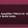 blog class d amplifier tpa3116 50w speaker build india 614627