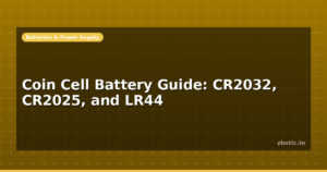 Coin Cell Battery Guide: CR2032, CR2025, and LR44