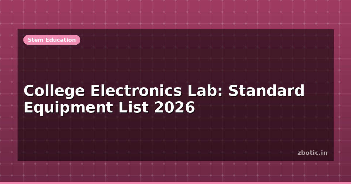 College Electronics Lab: Equipment List 2026 | Zbotic