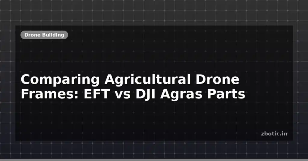 Blog Comparing Agricultural Drone Frames Eft Vs Dji Agras Parts 612465 Large.jpg