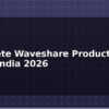 blog complete waveshare product guide india 2026 612349
