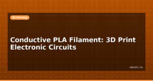 Conductive PLA Filament: 3D Print Electronic Circuits